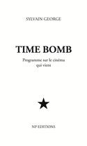 Couverture du livre « Time bomb ; programme sur le cinéma qui vient » de Sylvain George aux éditions Noir Production