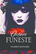 Couverture du livre « Octave Funeste, Nouvelle Fantastique » de Hoinard Valerie aux éditions Thebookedition.com