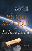 Couverture du livre « Panique angélique Tome 2 ; le livre perdu » de Pierre-Yves Zwahlen aux éditions Llb Suisse