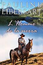 Couverture du livre « L'Homme de la sierra » de Pauline Libersart aux éditions Editions Laska