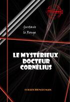 Couverture du livre « Le mystérieux docteur Cornélius » de Gustave Le Rouge aux éditions Ink Book