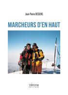Couverture du livre « Marcheurs d'en haut » de Jean-Pierre Dessens aux éditions Verone