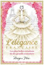 Couverture du livre « L'élégance française ; les plus belles créations de dix grands couturiers » de Megan Hess aux éditions L'imprevu