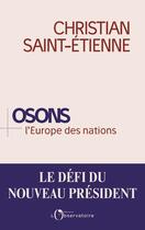Couverture du livre « Osons l'Europe des nations » de Christian Saint-Etienne aux éditions L'observatoire