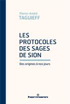 Couverture du livre « Les protocoles des sages de Sion, des origines à nos jours : entretien avec Roman Bornstein » de Pierre-Andre Taguieff aux éditions Hermann