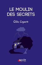 Couverture du livre « Le moulin des secrets » de Gilles Laporte aux éditions Genese