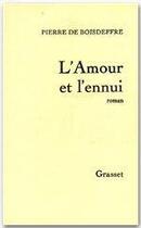 Couverture du livre « L'amour et l'ennui » de Pierre De Boisdeffre aux éditions Grasset