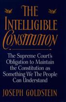 Couverture du livre « The Intelligible Constitution: The Supreme Court's Obligation to Maint » de Goldstein Joseph aux éditions Oxford University Press Usa