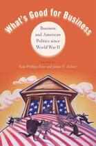 Couverture du livre « What's Good for Business: Business and American Politics since World W » de Kim Phillips-Fein aux éditions Oxford University Press Usa