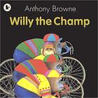 Couverture du livre « Willy the Champ » de Anthony Browne aux éditions Walker Books