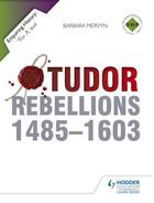 Couverture du livre « Enquiring History: Tudor Rebellions 1485-1603 » de Mervyn Barbara aux éditions Hodder Education Digital