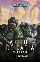 Couverture du livre « Warhammer 40.000 - the Horus Heresy : La Chute de Cadia partie 2 » de Robert Rath aux éditions Black Library