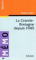 Couverture du livre « La Grande-Bretagne depuis 1945 » de Roland Marx aux éditions Points