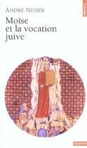 Couverture du livre « Moise et la vocation juive » de André Neher aux éditions Points