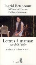 Couverture du livre « Lettres à maman ; par-delà l'enfer » de Delloye-Betancourt M aux éditions Seuil