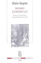 Couverture du livre « Homo juridicus. essai sur la fonction anthropologique du droit » de Alain Supiot aux éditions Seuil