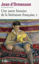 Couverture du livre « Une autre histoire de la littérature française t.1 » de Jean d'Ormesson aux éditions Gallimard