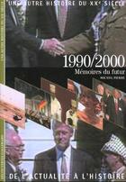 Couverture du livre « 1990/1999 memoires du futur » de Pierre Michel aux éditions Gallimard