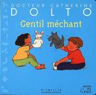 Couverture du livre « Gentil mechant » de Catherine Dolto et Colline Faure-Poiree aux éditions Gallimard Jeunesse Giboulees