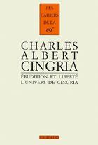 Couverture du livre « Les cahiers de la NRF ; Charles Albert Cingria ; érudition et liberté ; l'univers de Cingria » de  aux éditions Gallimard