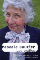 Couverture du livre « Les vieilles » de Pascale Gautier aux éditions Joelle Losfeld