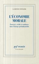 Couverture du livre « L'économie morale ; pauvreté, crédit et confiance dans l'Europe préindustrielle » de Laurence Fontaine aux éditions Gallimard