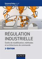 Couverture du livre « Régulation industrielle ; outils de modélisation, méthodes et architectures de commande (2e édition) » de Emmanuel Godoy aux éditions Dunod