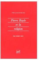 Couverture du livre « Pierre bayle et la religion » de Hubert Bost aux éditions Puf