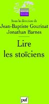 Couverture du livre « Lire les stoïciens » de Jonathan Barnes et Jean-Baptiste Gourinat aux éditions Puf