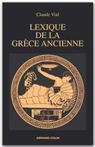 Couverture du livre « Lexique de la Grèce ancienne » de Monique Vial aux éditions Armand Colin