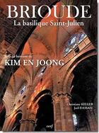 Couverture du livre « Brioude ; la basilique Saint Julien dans la lumière de Kim En Joong » de Damase/Keller aux éditions Cerf