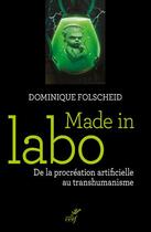 Couverture du livre « Made in labo » de Dominique Folscheid aux éditions Cerf
