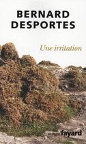 Couverture du livre « Une irritation » de Desportes-B aux éditions Fayard