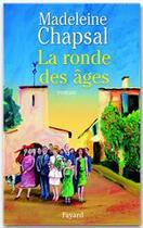 Couverture du livre « La Ronde des âges » de Madeleine Chapsal aux éditions Fayard