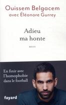 Couverture du livre « Adieu ma honte » de Ouissem Belgacem et Eleonore Gurrey aux éditions Fayard