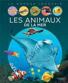 Couverture du livre « Les animaux de la mer » de Marie-Christine Lemayeur et Bernard Alunni et Emilie Beaumont aux éditions Fleurus