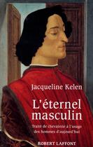 Couverture du livre « L'Éternel masculin » de Jacqueline Kelen aux éditions Robert Laffont