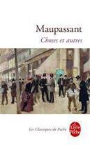 Couverture du livre « Choses et autres » de Guy de Maupassant aux éditions Le Livre De Poche