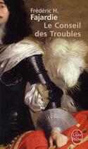 Couverture du livre « Le conseil des troubles » de Frédéric H. Fajardie aux éditions Le Livre De Poche