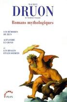 Couverture du livre « Romans mythologiques » de Maurice Druon aux éditions Plon