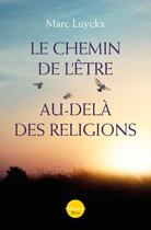 Couverture du livre « Le chemin de l'être au-delà des religions » de Marc Luyckx aux éditions Plon