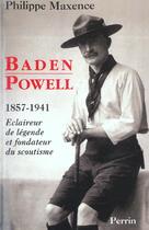 Couverture du livre « Baden powell, 1857-1941 » de Philippe Maxence aux éditions Perrin