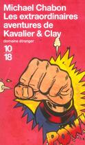 Couverture du livre « Les extraordinaires aventures de Kavalier & Clay » de Michael Chabon aux éditions 10/18