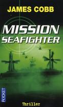 Couverture du livre « Mission seafighter » de James Cobb aux éditions Pocket