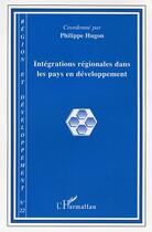 Couverture du livre « REGION ET DEVELOPPEMENT Tome 22 : intégrations régionales dans les pays en développement » de Philippe Hugon aux éditions Editions L'harmattan