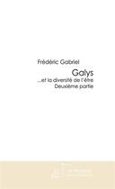 Couverture du livre « Galys ; ...et la diversité de l'être » de Frederic Gabriel aux éditions Editions Le Manuscrit