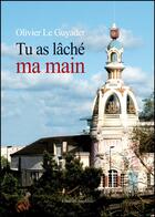 Couverture du livre « Tu as lâché ma main » de Olivier Le Guyader aux éditions Amalthee