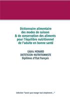 Couverture du livre « Dictionnaire des modes de cuisson et de conservation des aliments pour l'équyilibre nutrionnel de l'adulte en bonne santé » de Cedric Menard aux éditions Books On Demand