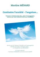 Couverture du livre « Combattre l'anxiété : l'angoisse... retrouver la sérénité, le bien-être » de Martine Ménard aux éditions Books On Demand