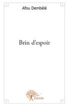 Couverture du livre « Brin d'espoir » de Afou Dembele aux éditions Edilivre